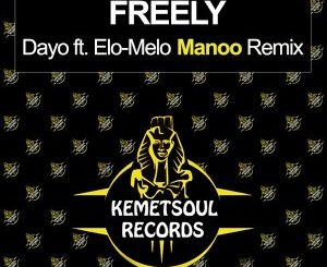 Dayo, Elo-Melo, Freely, Manoo Club Vocal Remix, mp3, download, datafilehost, toxicwap, fakaza, Afro House, Afro House 2020, Afro House Mix, Afro House Music, Afro Tech, House Music