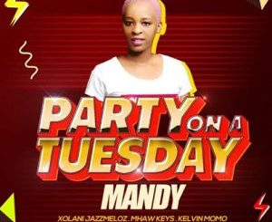 Dj Mandy, Party On A Tuesday, mp3, download, datafilehost, toxicwap, fakaza, Afro House, Afro House 2020, Afro House Mix, Afro House Music, Afro Tech, House Music