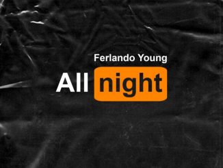 Ferlando Young, All Night, mp3, download, datafilehost, toxicwap, fakaza, Hip hop, Hip hop music, Hip Hop Songs, Hip Hop Mix, Hip Hop, Rap, Rap Music