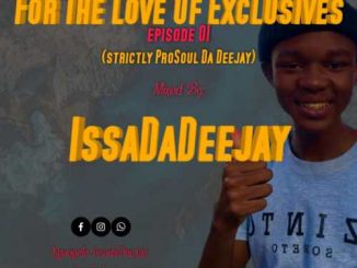 IssaDaDeejay, For The Love Of Exclusive Episode 01, Strictly ProSoul Da Deejay,