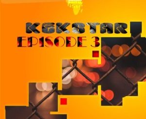 Kek’Star, Episode 3, Original Mix, mp3, download, datafilehost, toxicwap, fakaza, Afro House, Afro House 2020, Afro House Mix, Afro House Music, Afro Tech, House Music