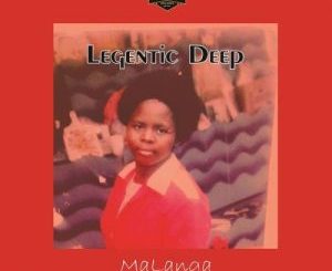 Legentic Deep, MaLanga, mp3, download, datafilehost, toxicwap, fakaza, Afro House, Afro House 2020, Afro House Mix, Afro House Music, Afro Tech, House Music
