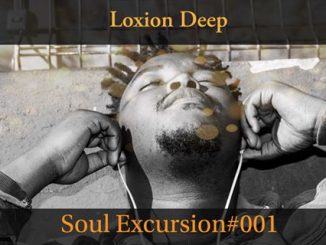 Loxion Deep, Soul Excursion #001 Mix, mp3, download, datafilehost, toxicwap, fakaza, House Music, Amapiano, Amapiano 2020, Amapiano Mix, Amapiano Music