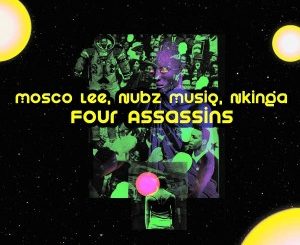 Mosco Lee, Nubz MusiQ, Nkinga, Four Assassins, mp3, download, datafilehost, toxicwap, fakaza, Afro House, Afro House 2020, Afro House Mix, Afro House Music, Afro Tech, House Music