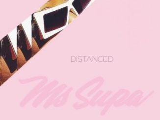MsSupa, Distanced, download ,zip, zippyshare, fakaza, EP, datafilehost, album, Hiphop, Hip hop music, Hip Hop Songs, Hip Hop Mix, Hip Hop, Rap, Rap Music