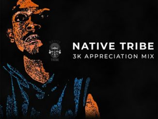 Native Tribe, 3k Appreciation Mix, mp3, download, datafilehost, toxicwap, fakaza, House Music, Amapiano, Amapiano 2020, Amapiano Mix, Amapiano Music