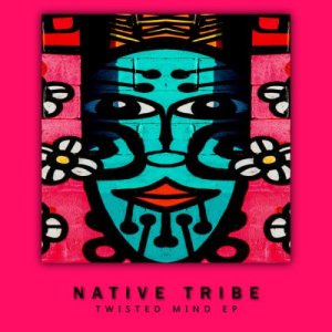 Native Tribe, Twisted Mind, download ,zip, zippyshare, fakaza, EP, datafilehost, album, Afro House, Afro House 2020, Afro House Mix, Afro House Music, Afro Tech, House Music