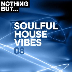 Nothing But,, Soulful House Vibes, Vol. 08, download ,zip, zippyshare, fakaza, EP, datafilehost, album, Soulful House Mix, Soulful House, Soulful House Music, House Music
