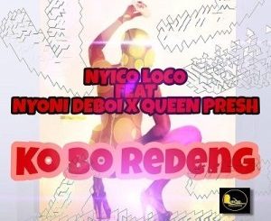 Nyico Loco, Ko Bo Redeng, Nyoni Deboi, Queen Presh, mp3, download, datafilehost, toxicwap, fakaza, Afro House, Afro House 2020, Afro House Mix, Afro House Music, Afro Tech, House Music