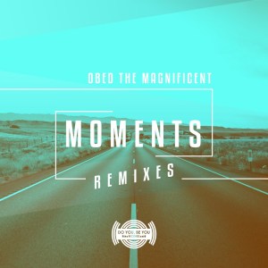 Obed the Magnificent, Moments, Remixes, download ,zip, zippyshare, fakaza, EP, datafilehost, album, Afro House, Afro House 2020, Afro House Mix, Afro House Music, Afro Tech, House Music