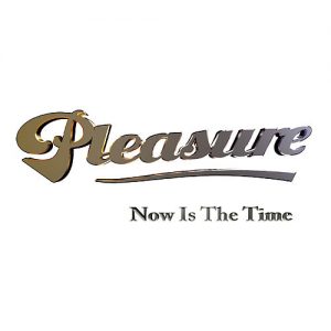 Pleasure, Now Is the Time, download ,zip, zippyshare, fakaza, EP, datafilehost, album, Kwaito Songs, Kwaito, Kwaito Mix, Kwaito Music, Kwaito Classics, Pop Music, Pop, Afro-Pop