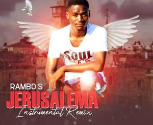 Rambo S, Jerusalema, Instrumental Remix, mp3, download, datafilehost, toxicwap, fakaza, Afro House, Afro House 2020, Afro House Mix, Afro House Music, Afro Tech, House Music