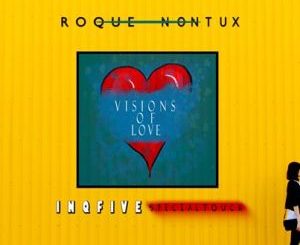 Roque, Nontu X, Visions Of Love, InQfive Special Touch, mp3, download, datafilehost, toxicwap, fakaza, Afro House, Afro House 2020, Afro House Mix, Afro House Music, Afro Tech, House Music