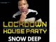 Snow Deep, LockDown House Party Mix, mp3, download, datafilehost, toxicwap, fakaza, Afro House, Afro House 2020, Afro House Mix, Afro House Music, Afro Tech, House Music