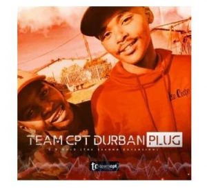 Team CPT, Durban Plug, download ,zip, zippyshare, fakaza, EP, datafilehost, album, Gqom Beats, Gqom Songs, Gqom Music, Gqom Mix, House Music