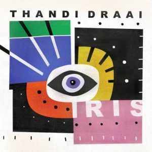 Thandi Draai, Iris, download ,zip, zippyshare, fakaza, EP, datafilehost, album, Afro House, Afro House 2020, Afro House Mix, Afro House Music, Afro Tech, House Music