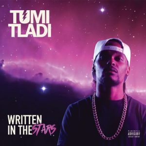 Tumi Tladi, Written In the Stars, download ,zip, zippyshare, fakaza, EP, datafilehost, album, Hiphop, Hip hop music, Hip Hop Songs, Hip Hop Mix, Hip Hop, Rap, Rap Music