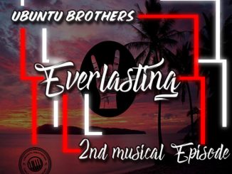 Ubuntu Brothers, Everlasting, 2nd Musical EPisode, download ,zip, zippyshare, fakaza, EP, datafilehost, album, House Music, Amapiano, Amapiano 2020, Amapiano Mix, Amapiano Music
