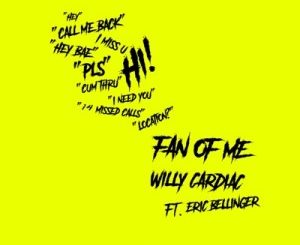 WILLY CARDIAC, ERIC BELLINGER, FAN OF ME, mp3, download, datafilehost, toxicwap, fakaza, Afro House, Afro House 2020, Afro House Mix, Afro House Music, Afro Tech, House Music