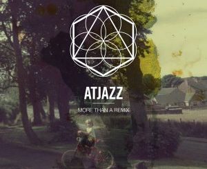 Atjazz, More Than a Remix, download ,zip, zippyshare, fakaza, EP, datafilehost, album, Deep House Mix, Deep House, Deep House Music, Deep Tech, Afro Deep Tech, House Music