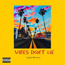Aygee Montero, Vibes Don’t lie, download ,zip, zippyshare, fakaza, EP, datafilehost, album, Hiphop, Hip hop music, Hip Hop Songs, Hip Hop Mix, Hip Hop, Rap, Rap Music