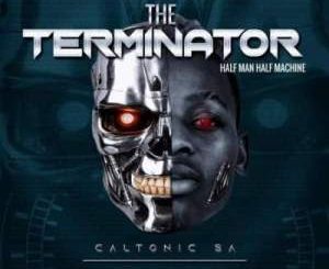 Caltonic SA, The Terminator, download ,zip, zippyshare, fakaza, EP, datafilehost, album, House Music, Amapiano, Amapiano 2020, Amapiano Mix, Amapiano Music
