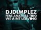 DJ Dimplez, We Ain’t Leaving, L-Tido, Anatii, mp3, download, datafilehost, toxicwap, fakaza, Hiphop, Hip hop music, Hip Hop Songs, Hip Hop Mix, Hip Hop, Rap, Rap Music
