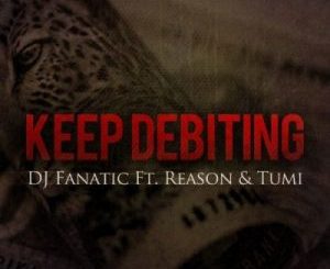 DJ Fanatic, Keep Debiting, Stogie T, Tumi, Reason, mp3, download, datafilehost, toxicwap, fakaza, Hiphop, Hip hop music, Hip Hop Songs, Hip Hop Mix, Hip Hop, Rap, Rap Music