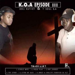 Deej Ratiiey, T Soul SA, K.O.A Episode III, download ,zip, zippyshare, fakaza, EP, datafilehost, album, Hiphop, Hip hop music, Hip Hop Songs, Hip Hop Mix, Hip Hop, Rap, Rap Music