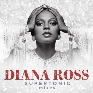 Diana Ross, Supertonic: Mixes, download ,zip, zippyshare, fakaza, EP, datafilehost, album, Dance, Dance Mix, Dance Songs