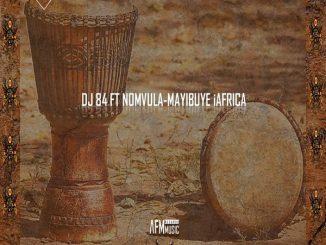 Dj 84, Mayibuye iAfrica, Nomvula, mp3, download, datafilehost, toxicwap, fakaza, Afro House, Afro House 2020, Afro House Mix, Afro House Music, Afro Tech, House Music