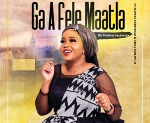 Dr Winnie Mashaba, Ga A Fele Maatla, Mapule Monyepao, Musa Mhlawuli, mp3, download, datafilehost, toxicwap, fakaza, Afro House, Afro House 2020, Afro House Mix, Afro House Music, Afro Tech, House Music