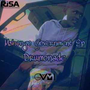 Drumonade, Mshongo Government, download ,zip, zippyshare, fakaza, EP, datafilehost, album, Afro House, Afro House 2020, Afro House Mix, Afro House Music, Afro Tech, House Music