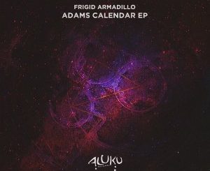 Frigid Armadillo, Adam’s Calendar, download ,zip, zippyshare, fakaza, EP, datafilehost, album, Afro House, Afro House 2020, Afro House Mix, Afro House Music, Afro Tech, House Music