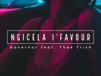 Governor, Ngicela I’favour, Thee Trish, mp3, download, datafilehost, toxicwap, fakaza, Afro House, Afro House 2020, Afro House Mix, Afro House Music, Afro Tech, House Music