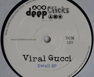 Viral Gucci, Zweli, Original Mix, mp3, download, datafilehost, toxicwap, fakaza, Deep House Mix, Deep House, Deep House Music, Deep Tech, Afro Deep Tech, House Music