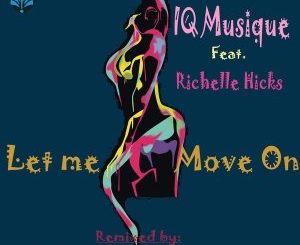 IQ Musique , Richelle Hicks, Let Me Move On, Incl. Remixes, download ,zip, zippyshare, fakaza, EP, datafilehost, album, Afro House, Afro House 2020, Afro House Mix, Afro House Music, Afro Tech, House Music