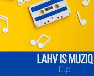 LAHV, Unconditional Love, Lady Du, mp3, download, datafilehost, toxicwap, fakaza, House Music, Amapiano, Amapiano 2020, Amapiano Mix, Amapiano Music