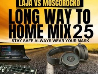 Laja, MoscoRocko, Long Way to Home Mix 25, mp3, download, datafilehost, toxicwap, fakaza, Afro House, Afro House 2020, Afro House Mix, Afro House Music, Afro Tech, House Music