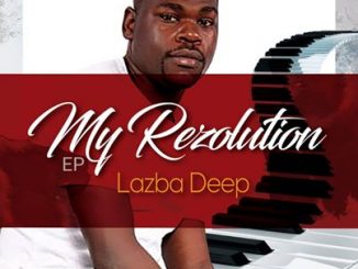 Lazba Deep, My Resolution , download ,zip, zippyshare, fakaza, EP, datafilehost, album, Deep House Mix, Deep House, Deep House Music, Deep Tech, Afro Deep Tech, House Music