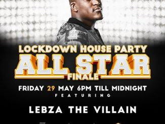 Lebza TheVillain, Lockdown House Party All Star Finale, mp3, download, datafilehost, toxicwap, fakaza, Afro House, Afro House 2020, Afro House Mix, Afro House Music, Afro Tech, House Music