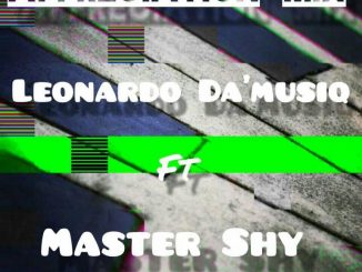 Leonardo Da’musiQ, Appreciation Mix, Master Shy, mp3, download, datafilehost, toxicwap, fakaza, Afro House, Afro House 2020, Afro House Mix, Afro House Music, Afro Tech, House Music