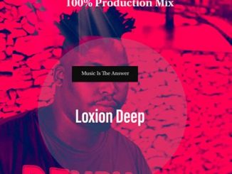 Loxion Deep, Chilla Nathi Session #35 100% Production Mix, mp3, download, datafilehost, toxicwap, fakaza, House Music, Amapiano, Amapiano 2020, Amapiano Mix, Amapiano Music