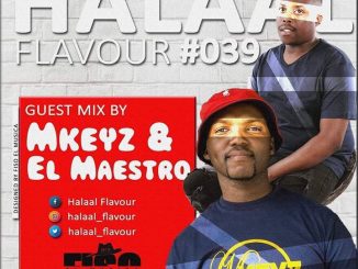 MKeyz, El Maestro, Halaal Flavour #039 Mix, mp3, download, datafilehost, toxicwap, fakaza, House Music, Amapiano, Amapiano 2020, Amapiano Mix, Amapiano Music