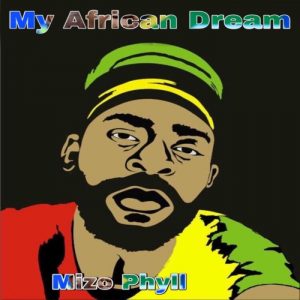 Mizo Phyll, My African Dream, download ,zip, zippyshare, fakaza, EP, datafilehost, album, Afro House, Afro House 2020, Afro House Mix, Afro House Music, Afro Tech, House Music
