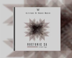 Roctonic SA, Under Age, download ,zip, zippyshare, fakaza, EP, datafilehost, album, Deep House Mix, Deep House, Deep House Music, Deep Tech, Afro Deep Tech, House Music