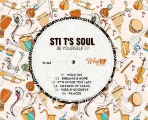 STI T’s Soul, Be Yourself, download ,zip, zippyshare, fakaza, EP, datafilehost, album, Deep House Mix, Deep House, Deep House Music, Deep Tech, Afro Deep Tech, House Music