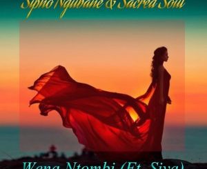Sipho Ngubane, Sacred Soul, Siya, Wena Ntombi, mp3, download, datafilehost, toxicwap, fakaza, Afro House, Afro House 2020, Afro House Mix, Afro House Music, Afro Tech, House Music