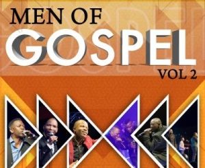 Spirit of Praise, Men of Gospel Vol. 2, download ,zip, zippyshare, fakaza, EP, datafilehost, album, Gospel Songs, Gospel, Gospel Music, Christian Music, Christian Songs