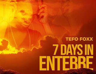 Tefo Foxx, 7 Days In Entebbe, mp3, download, datafilehost, toxicwap, fakaza, Afro House, Afro House 2020, Afro House Mix, Afro House Music, Afro Tech, House Music